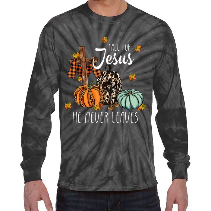 Fall For Jesus He Never Leaves Pumpkin Autumn Thanksgiving Tie-Dye Long Sleeve Shirt