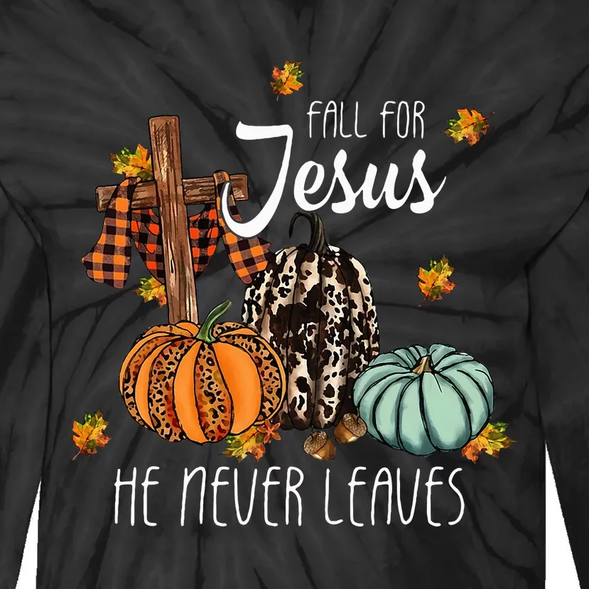 Fall For Jesus He Never Leaves Pumpkin Autumn Thanksgiving Tie-Dye Long Sleeve Shirt