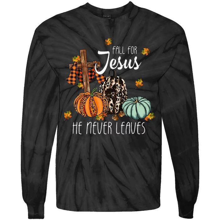 Fall For Jesus He Never Leaves Pumpkin Autumn Thanksgiving Tie-Dye Long Sleeve Shirt