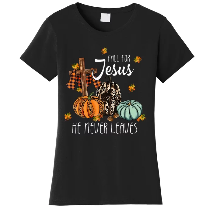 Fall For Jesus He Never Leaves Pumpkin Autumn Thanksgiving Women's T-Shirt