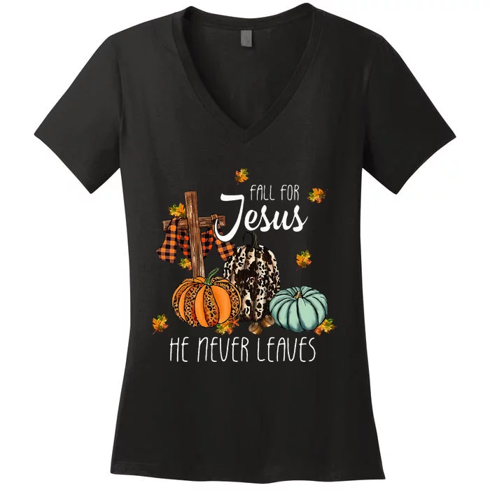 Fall For Jesus He Never Leaves Pumpkin Autumn Thanksgiving Women's V-Neck T-Shirt