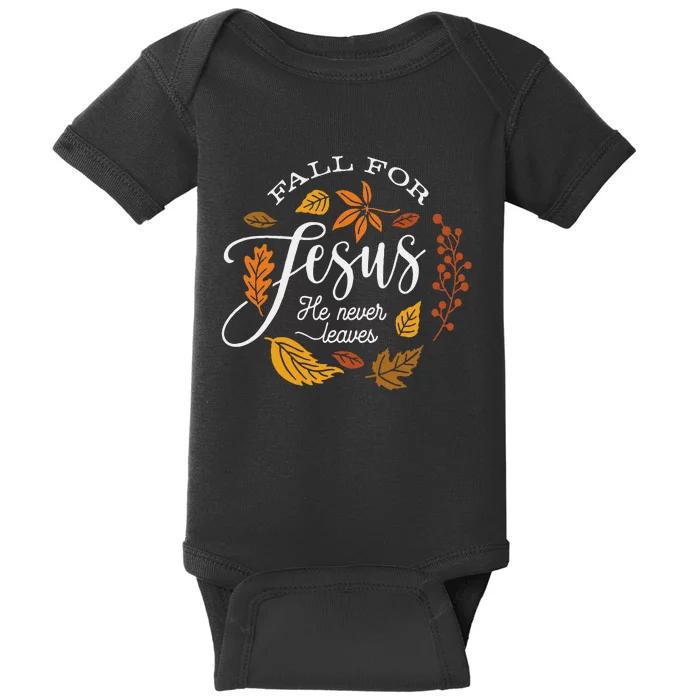 Fall For Jesus He Never Leaves Baby Bodysuit