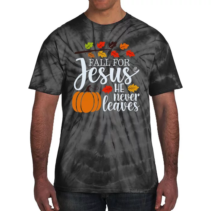 Fall For Jesus He Never Leaves Tie-Dye T-Shirt