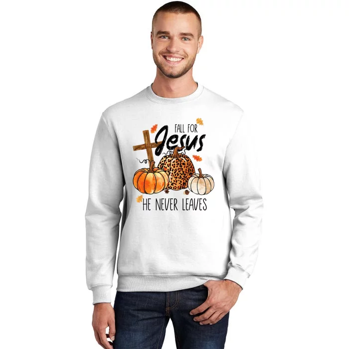 Fall For Jesus He Never Leaves Thanksgiving Autumn Sweatshirt