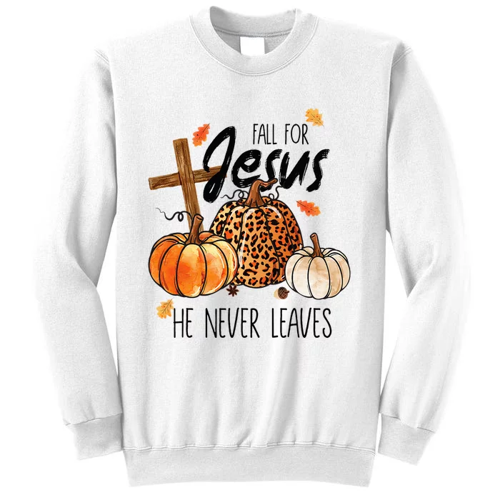 Fall For Jesus He Never Leaves Thanksgiving Autumn Sweatshirt