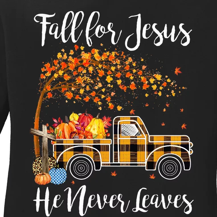 Fall For Jesus He Never Leaves Thanksgiving Jesus Ladies Long Sleeve Shirt