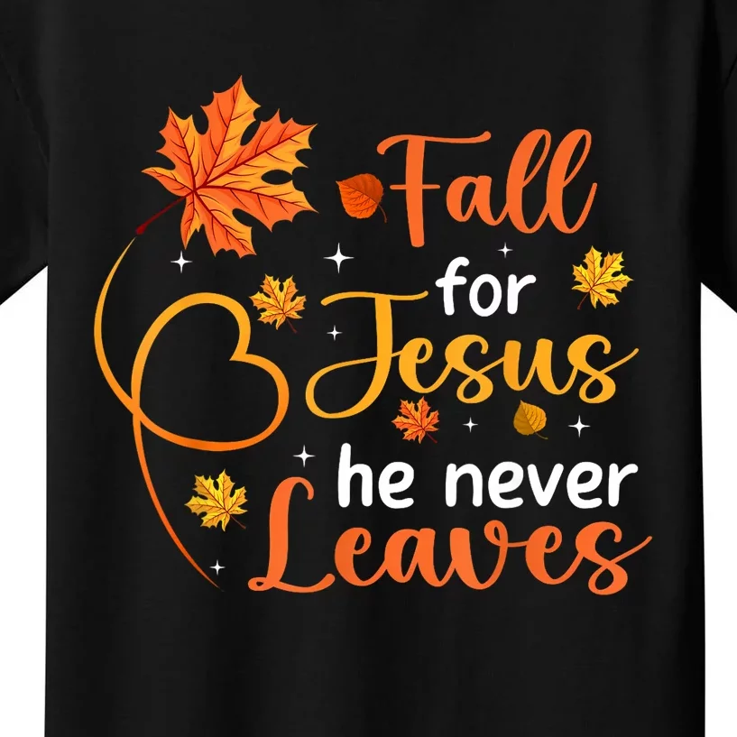 Fall For Jesus He Never Leaves Leaves Autumn Christian Women Kids T-Shirt