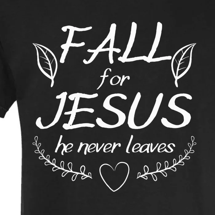 Fall For Jesus He Never Leaves Thanksgiving Faith Leaves Garment-Dyed Heavyweight T-Shirt