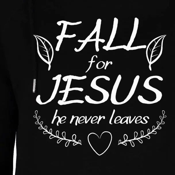 Fall For Jesus He Never Leaves Thanksgiving Faith Leaves Womens Funnel Neck Pullover Hood