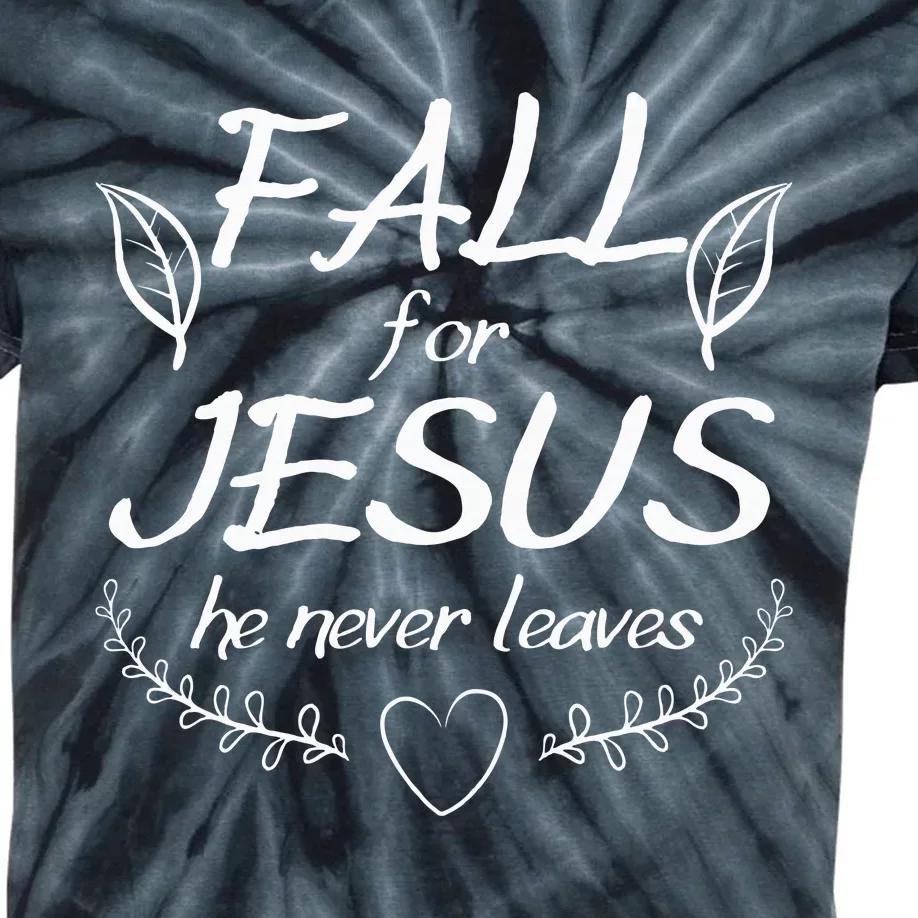 Fall For Jesus He Never Leaves Thanksgiving Faith Leaves Kids Tie-Dye T-Shirt