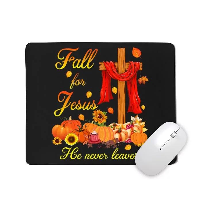 Fall For Jesus He Never Leaves Christian Cross Thanksgiving Mousepad