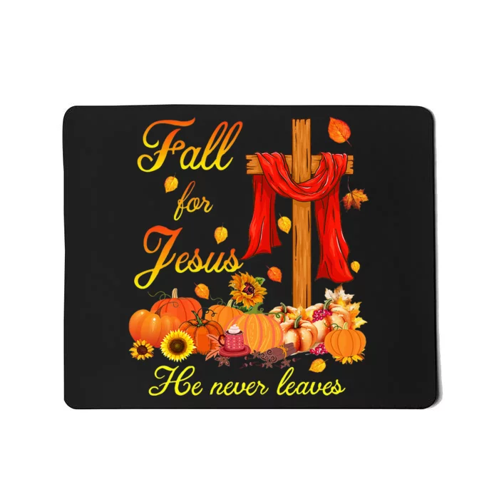 Fall For Jesus He Never Leaves Christian Cross Thanksgiving Mousepad