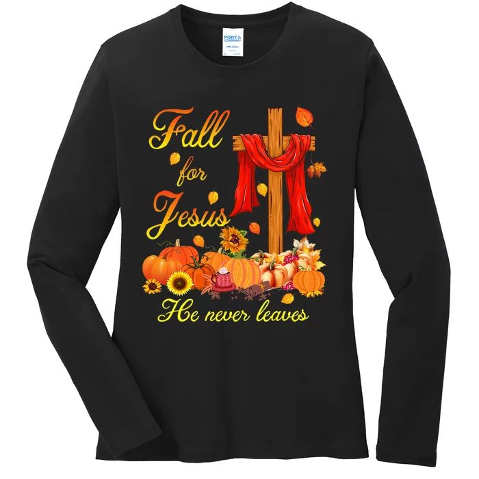 Fall For Jesus He Never Leaves Christian Cross Thanksgiving Ladies Long Sleeve Shirt