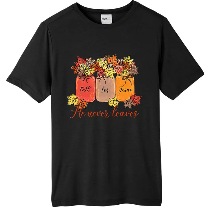 Fall For Jesus He Never Leaves Christian Lover Thanksgiving ChromaSoft Performance T-Shirt