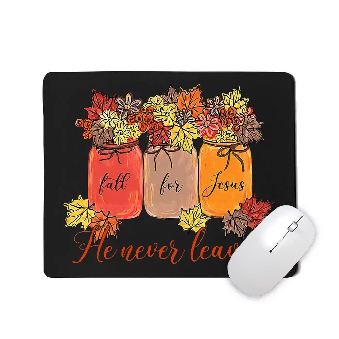 Fall For Jesus He Never Leaves Christian Lover Thanksgiving Mousepad