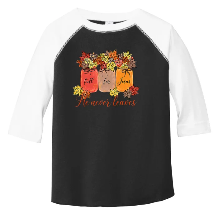 Fall For Jesus He Never Leaves Christian Lover Thanksgiving Toddler Fine Jersey T-Shirt