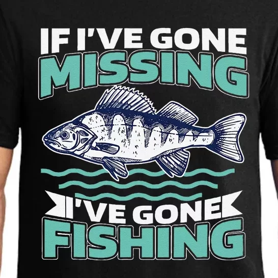 Funny Fisherman Joke If IVe Gone Missing IVe Gone Fishing Pajama Set