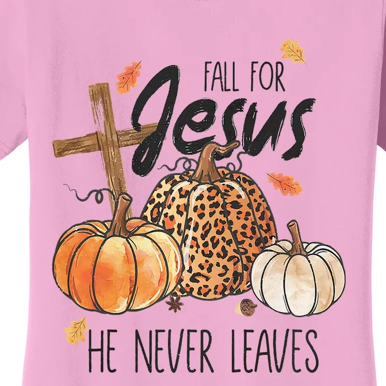 Fall for Jesus He Never Leaves Christian Thanksgiving Dinner Women's T-Shirt