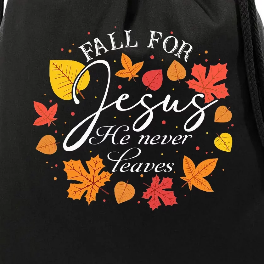 Fall For Jesus He Never Leaves Christian Autumn Thanksgiving Drawstring Bag