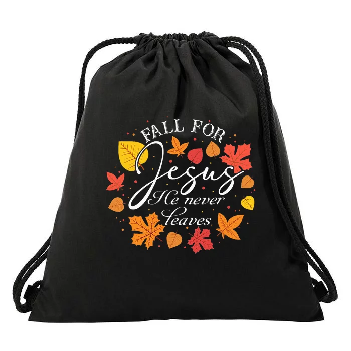 Fall For Jesus He Never Leaves Christian Autumn Thanksgiving Drawstring Bag