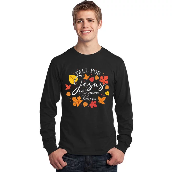 Fall For Jesus He Never Leaves Christian Autumn Thanksgiving Tall Long Sleeve T-Shirt