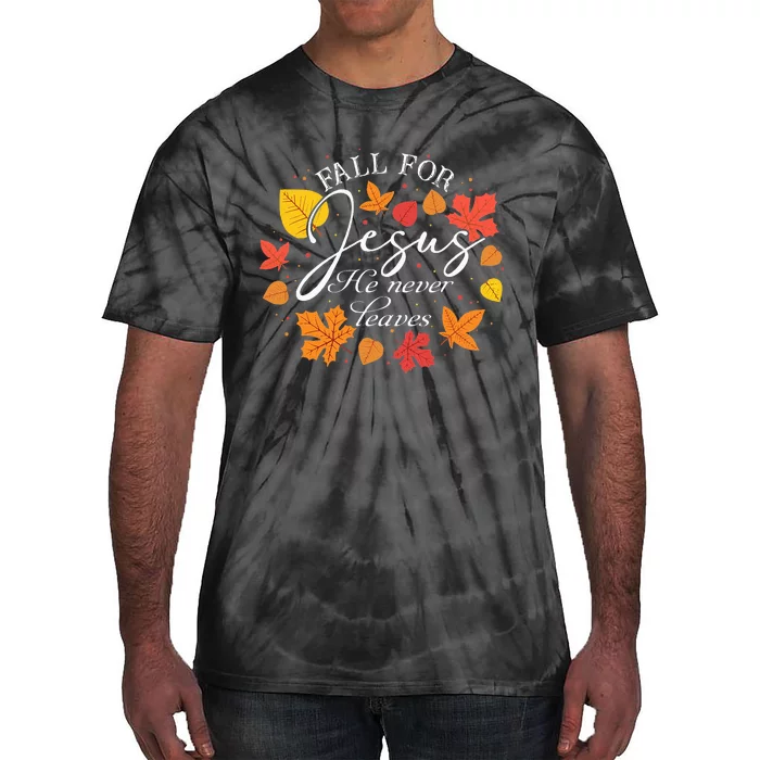 Fall For Jesus He Never Leaves Christian Autumn Thanksgiving Tie-Dye T-Shirt