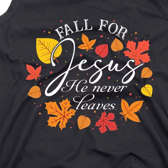 Fall For Jesus He Never Leaves Christian Autumn Thanksgiving Tank Top