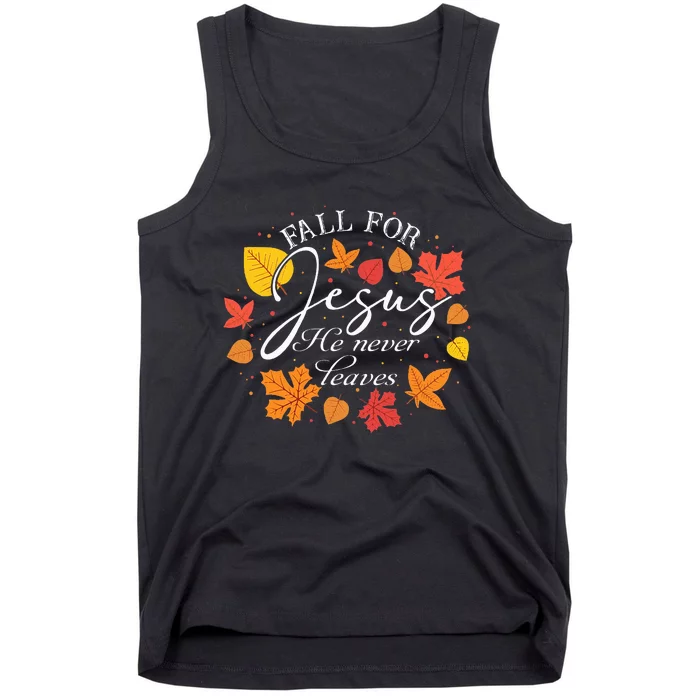 Fall For Jesus He Never Leaves Christian Autumn Thanksgiving Tank Top