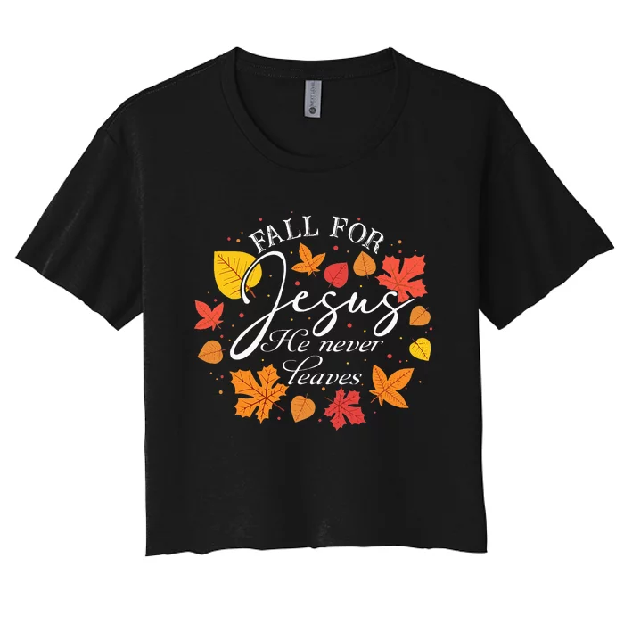 Fall For Jesus He Never Leaves Christian Autumn Thanksgiving Women's Crop Top Tee