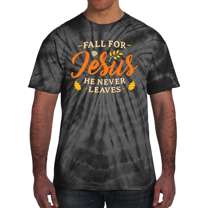 Fall For Jesus He Never Leaves WoS Christian Jesus Tie-Dye T-Shirt