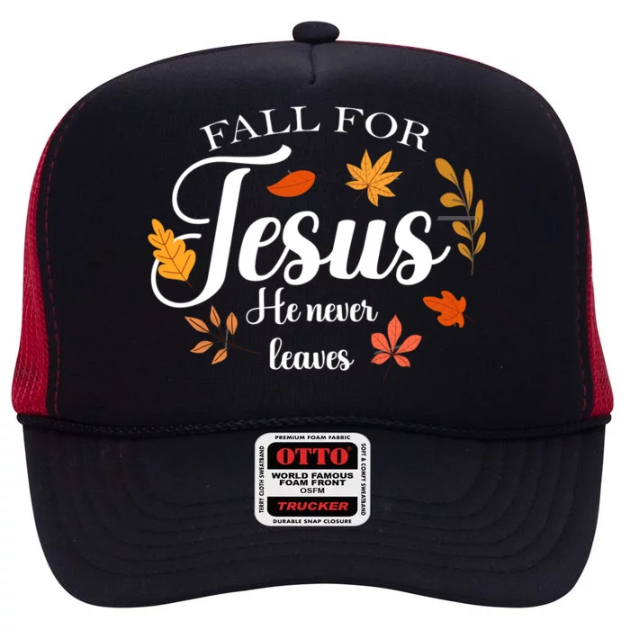 Fall For Jesus He Never Leaves Christianity High Crown Mesh Trucker Hat