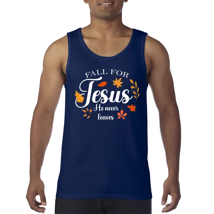 Fall For Jesus He Never Leaves Christianity Tank Top