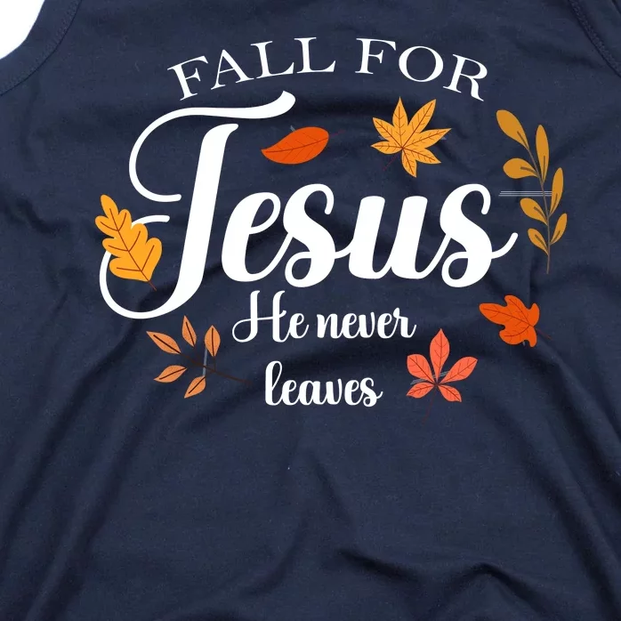 Fall For Jesus He Never Leaves Christianity Tank Top