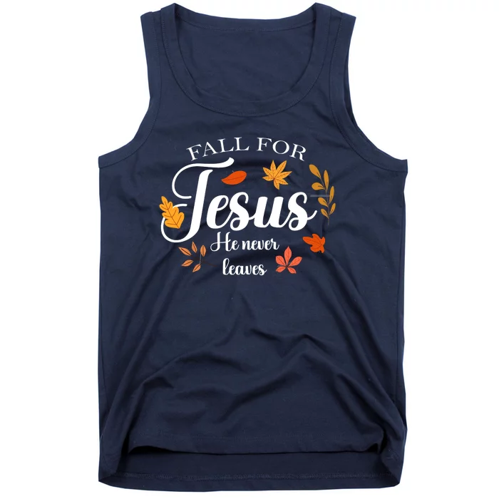 Fall For Jesus He Never Leaves Christianity Tank Top