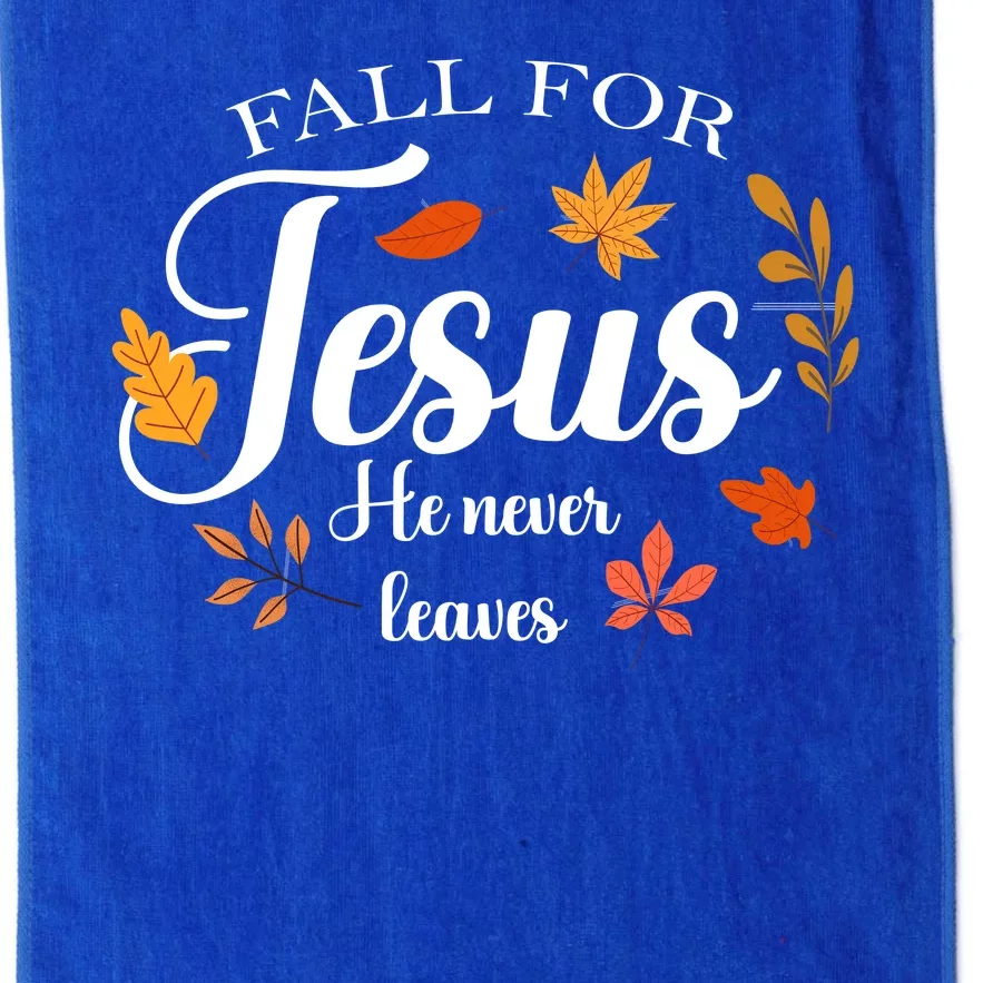 Fall For Jesus He Never Leaves Christianity Platinum Collection Golf Towel