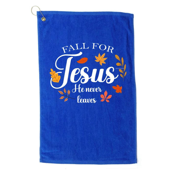 Fall For Jesus He Never Leaves Christianity Platinum Collection Golf Towel