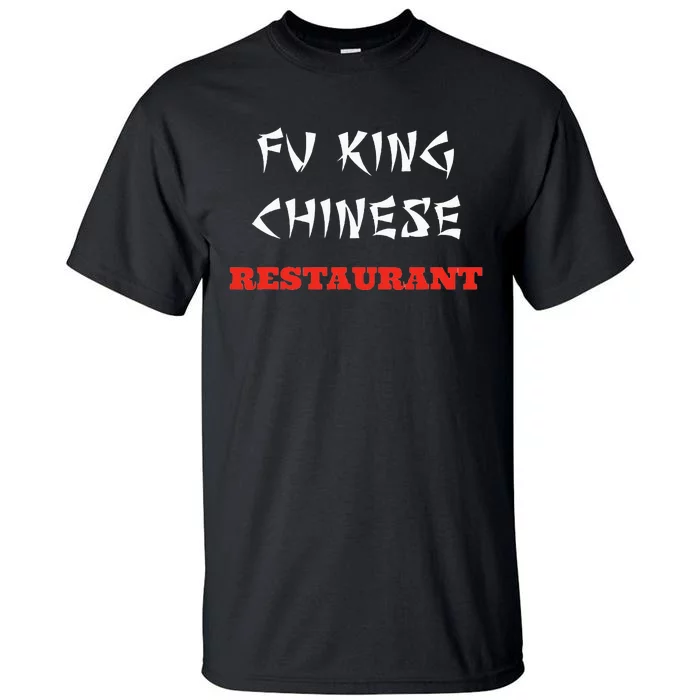 Funny Fu King Chinese Restaurant Joke Novelty Tall T-Shirt