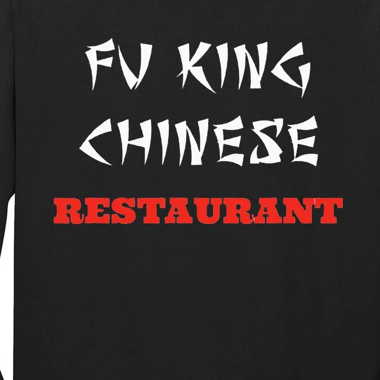 Funny Fu King Chinese Restaurant Joke Novelty Tall Long Sleeve T-Shirt