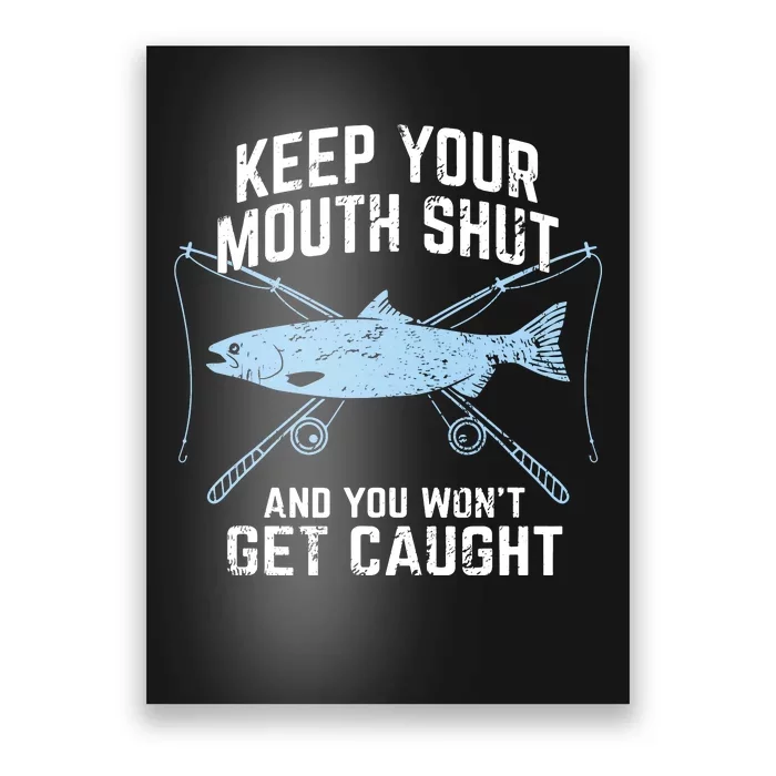 Funny Fishing Keep Your Mouth Shut And You Won't Get Caught Poster