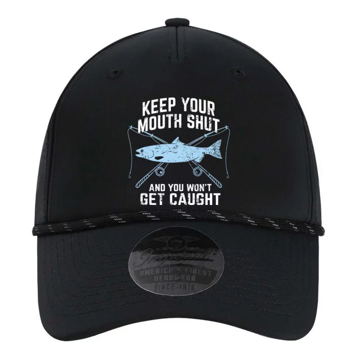 Funny Fishing Keep Your Mouth Shut And You Won't Get Caught Performance The Dyno Cap