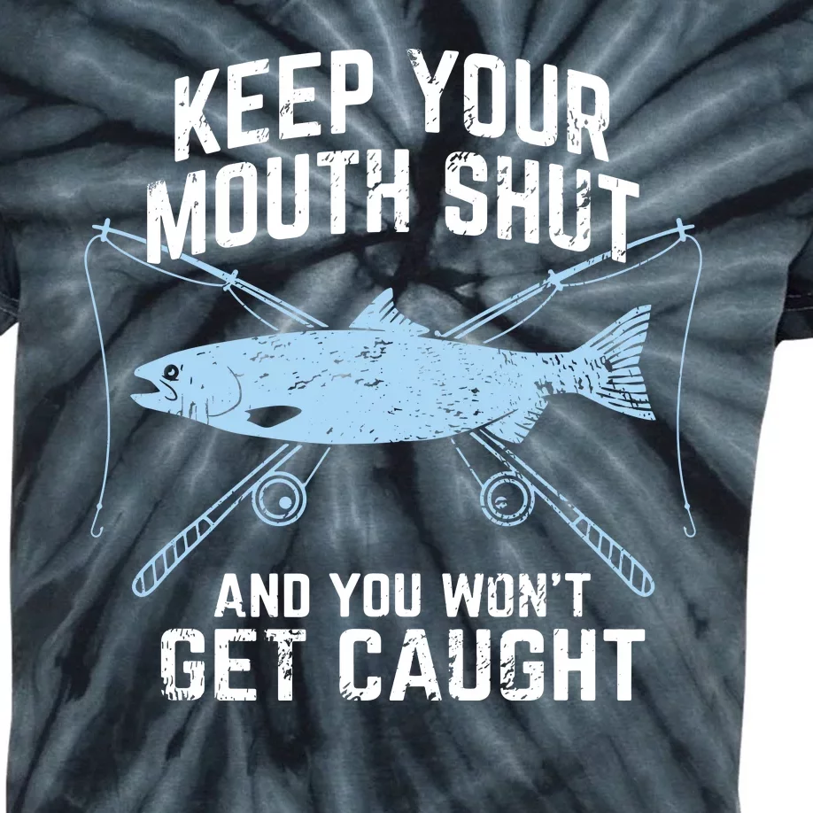 Funny Fishing Keep Your Mouth Shut And You Won't Get Caught Kids Tie-Dye T-Shirt