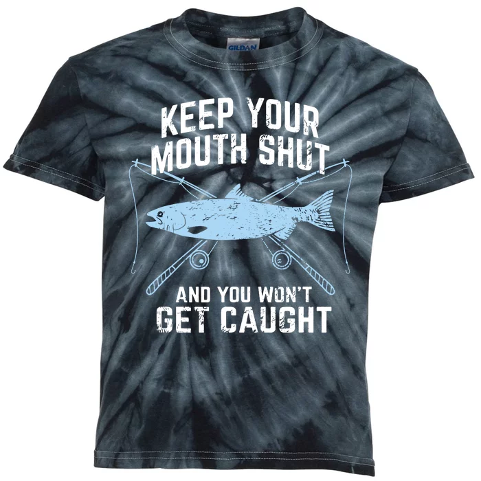 Funny Fishing Keep Your Mouth Shut And You Won't Get Caught Kids Tie-Dye T-Shirt