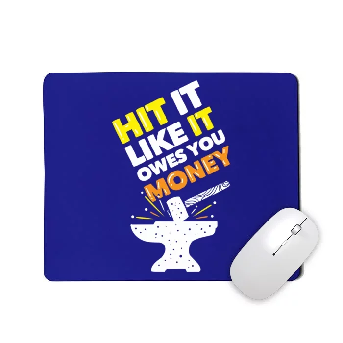 Fire Forged Knife Blacksmith Hit It Like It Owes You Money Gift Mousepad