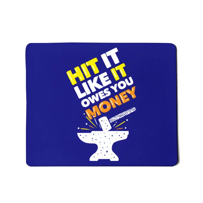 Fire Forged Knife Blacksmith Hit It Like It Owes You Money Gift Mousepad