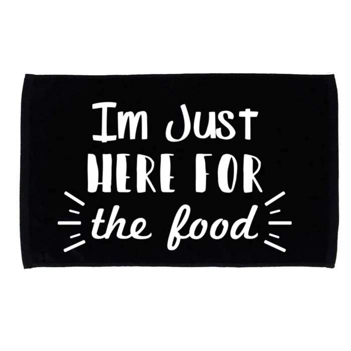 Funny Food Lover Sarcasm Im Just Here For The Food Funny Gift Microfiber Hand Towel