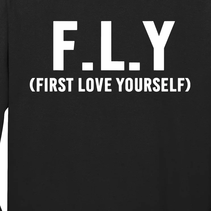 Fly First Love Yourself Self Love And Awareness Long Sleeve Shirt