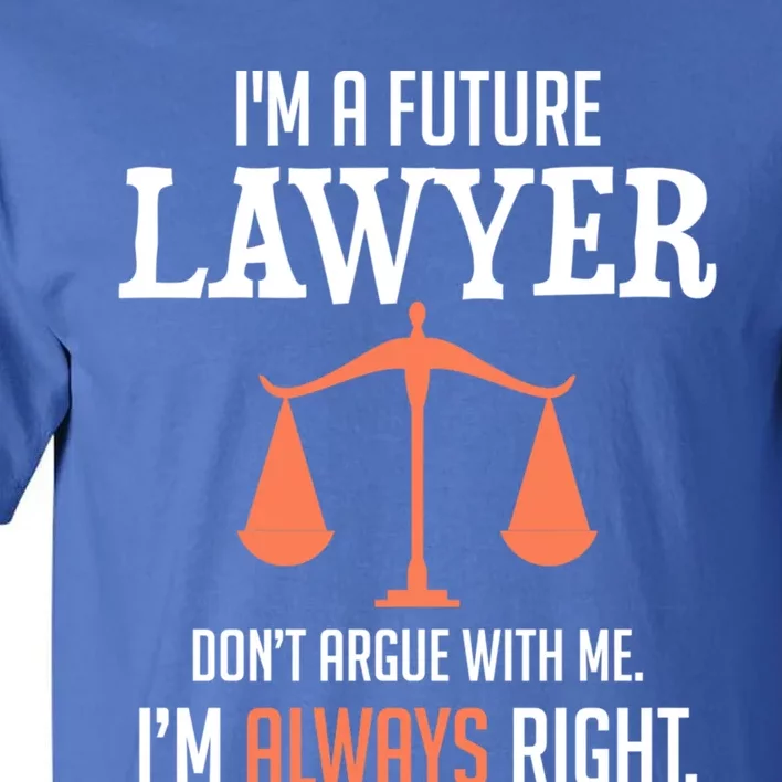 Funny Future Lawyer Law School Student Gift Meaningful Gift Tall T-Shirt