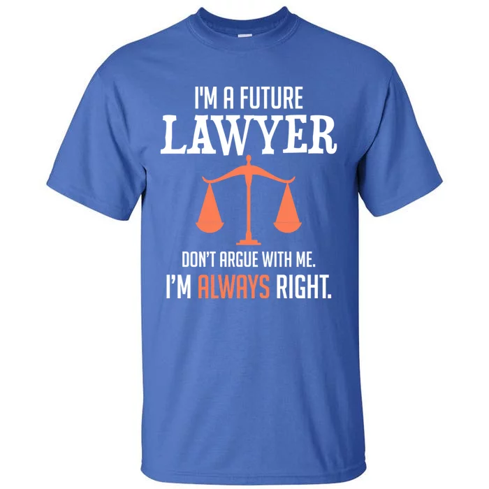 Funny Future Lawyer Law School Student Gift Meaningful Gift Tall T-Shirt