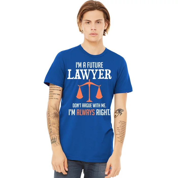 Funny Future Lawyer Law School Student Gift Meaningful Gift Premium T-Shirt