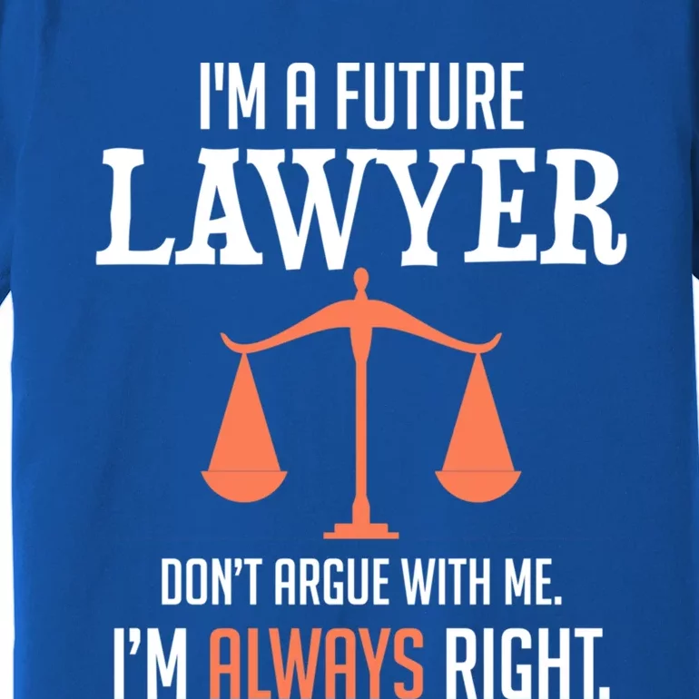 Funny Future Lawyer Law School Student Gift Meaningful Gift Premium T-Shirt